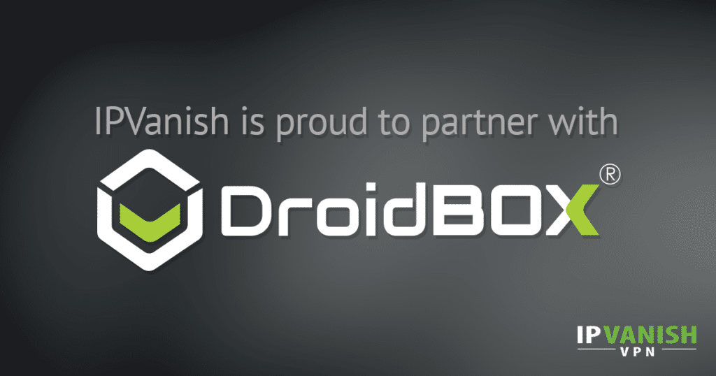 Parceria DroidBOX IPVanish