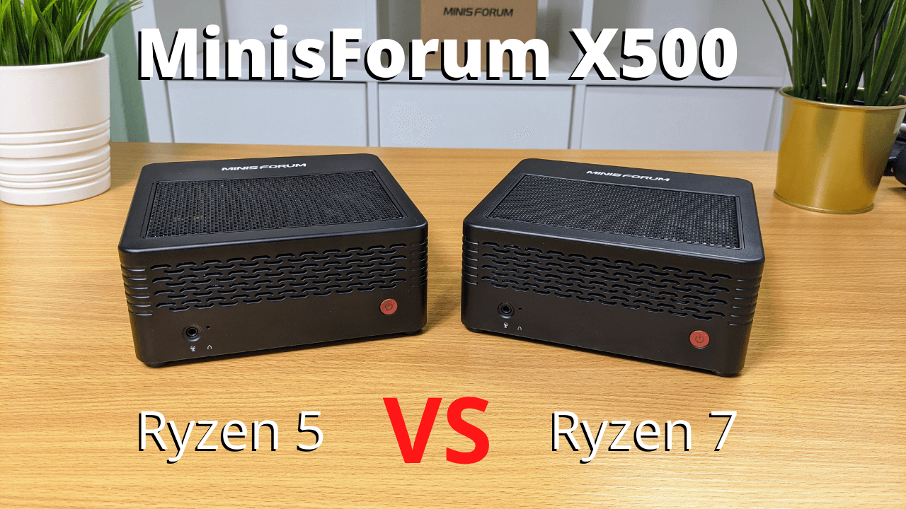 MinisForum X500 Ryzen 7 and 5 Compared