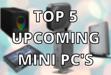 Top 5 upcoming mini PC