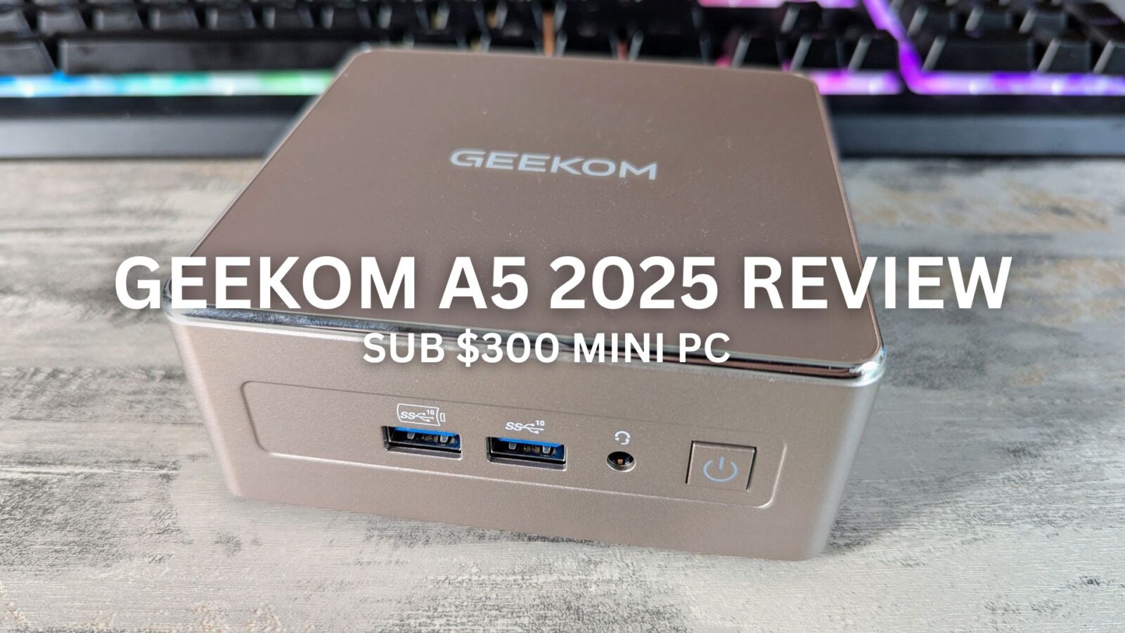 GEEKOM A5 2025 Review -Low cost budget office mini PC