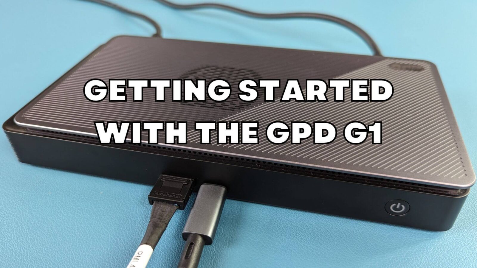 Getting started with the GPD G1
